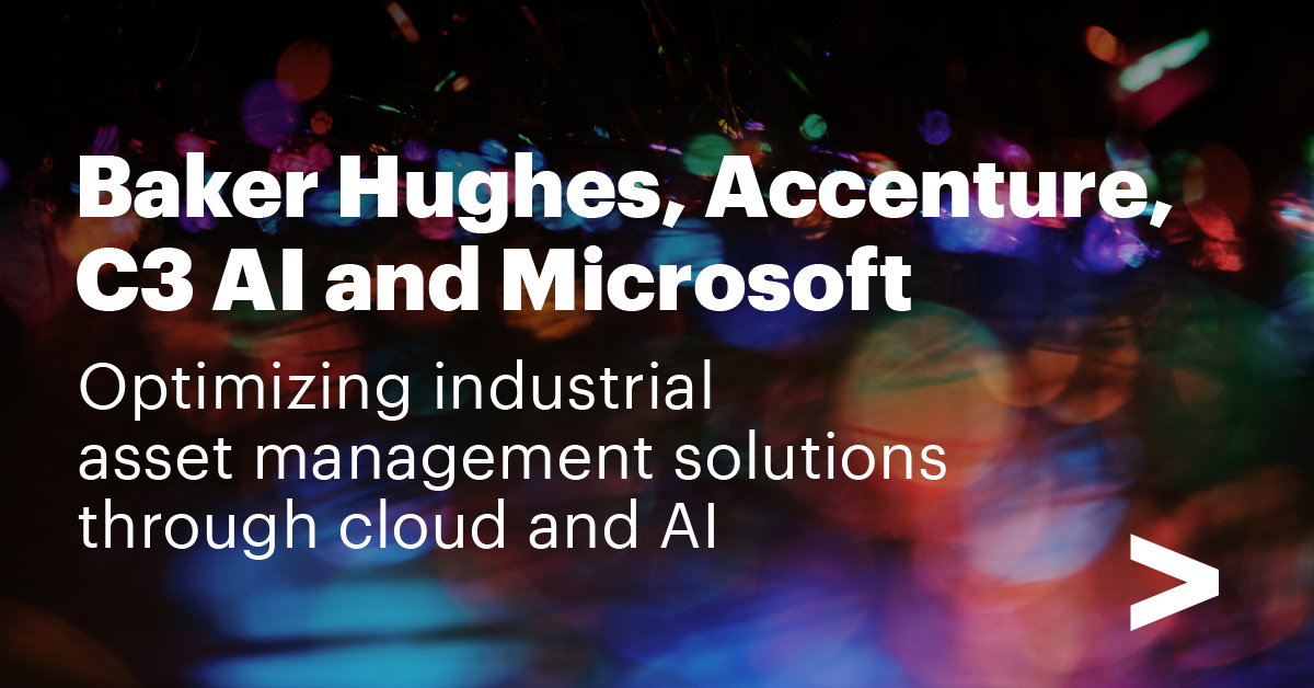 Baker Hughes Collaborates with C3 AI, Accenture and Microsoft on Business Asset Control Answers